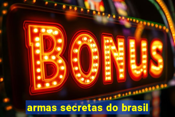 armas secretas do brasil